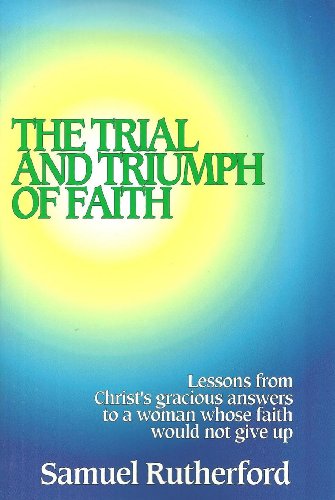 Imagen de archivo de The Trial and Triumph of Faith: Lessons from Christ's Gracious Answers to a Woman Whose Faith Would Not Give Up a la venta por WorldofBooks