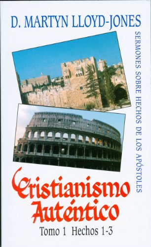 9780851518381: Cristianismo Autntico Tomo 1 Sermones Sobre Hechos de los Apstoles / Authentic Christianity: Volume 1 - Acts 1-3 (Cristianismo Autntico) (Spanish ... Hechos de los Apostoles) (Spanish Edition)