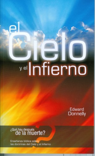 Beispielbild fr El Cielo y el Infierno = Biblical Teaching on the Doctrines of Heaven and Hell zum Verkauf von ThriftBooks-Dallas
