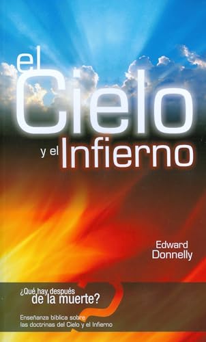 Imagen de archivo de El Cielo y el Infierno = Biblical Teaching on the Doctrines of Heaven and Hell a la venta por ThriftBooks-Dallas