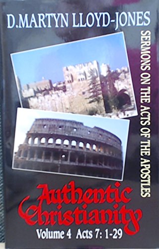 Stock image for Authentic Christianity: v.4: Sermons on the Acts of the Apostles: Vol 4 for sale by Brit Books