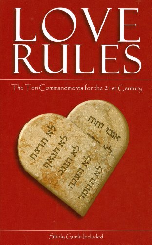 Love Rules: The Ten Commandments for the 21st Century.