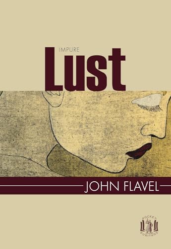 Impure Lust (Pocket Puritans) (9780851519814) by Flavel, John