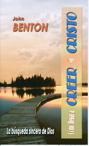 CÃ³mo llegar a Creer en Cristo / Coming to Faith in Christ (Spanish Edition) (9780851519852) by John Benton