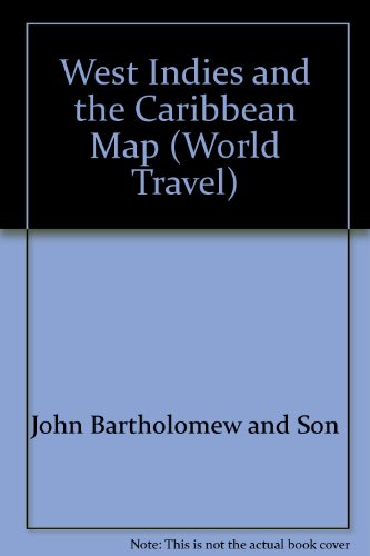 West Indies & the Caribbean (Bartholomew world travel series) (9780851526416) by John Bartholomew And Son