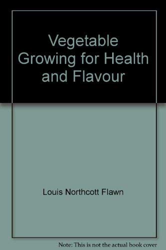 Stock image for Vegetable Growing for Health and Flavour for sale by Reuseabook