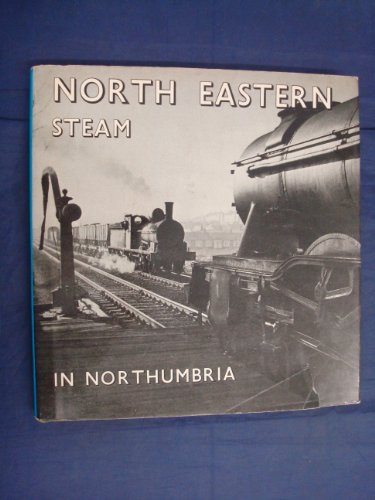 Stock image for North Eastern steam in Northumbria for sale by GF Books, Inc.