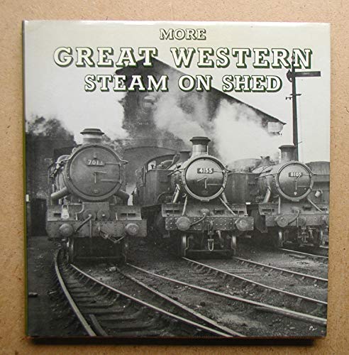 Imagen de archivo de More Great Western Steam on Shed a la venta por Sarah Zaluckyj