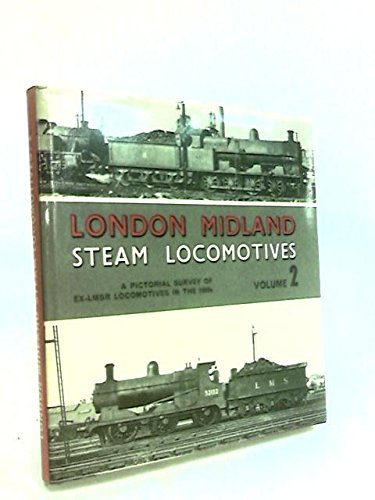 Imagen de archivo de London Midland Steam Locomotives: A Pictorial Survey of ex-LMSR Locomotives in the 1950s, Vol.2 a la venta por WorldofBooks