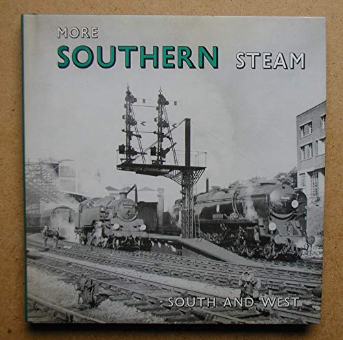 MORE SOUTHERN STEAM - SOUTH AND WEST