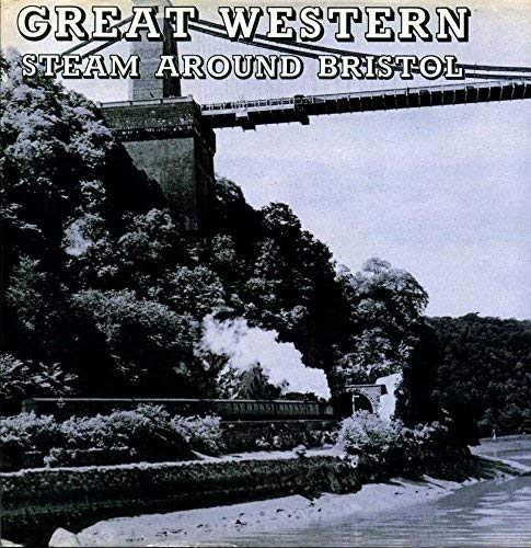 Imagen de archivo de GREAT WESTERN STEAM AROUND BRISTOL a la venta por Books On The Green