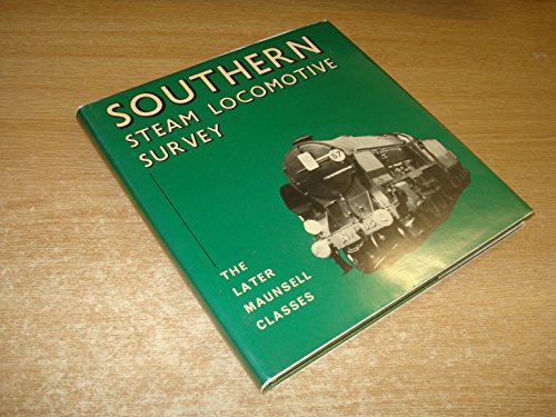 Imagen de archivo de Southern Steam Locomotive Survey: The Later Maunsell Classes (Southern steam series) a la venta por WorldofBooks