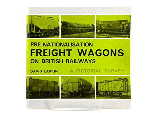 Pre-nationalisation freight wagons on British railways: A pictorial survey (9780851533025) by Larkin, David