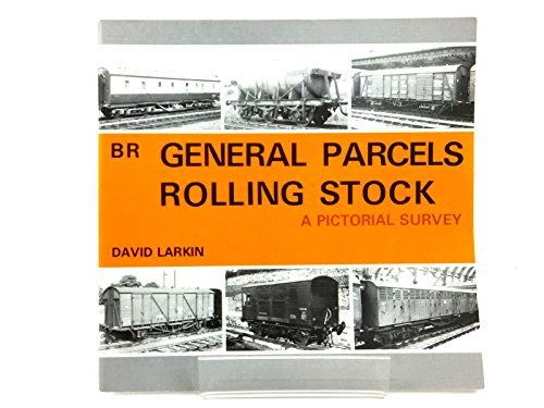 BR general parcels rolling stock: A pictorial survey (9780851533209) by David Larkin