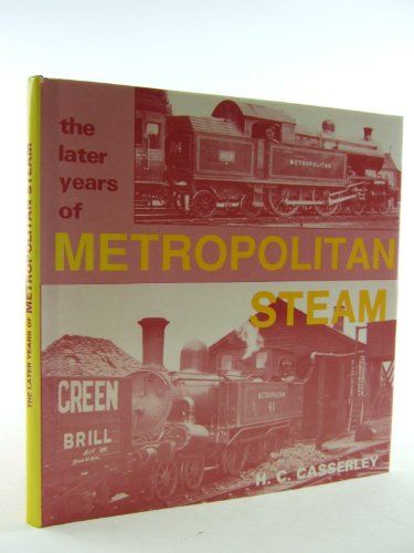 Stock image for Later Years of Metropolitan Steam for sale by WorldofBooks