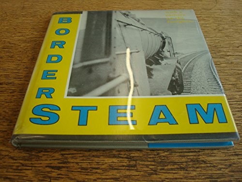 Imagen de archivo de BORDER STEAM: WITH A CAMERA ON THE FOOTPLATE a la venta por Olmstead Books