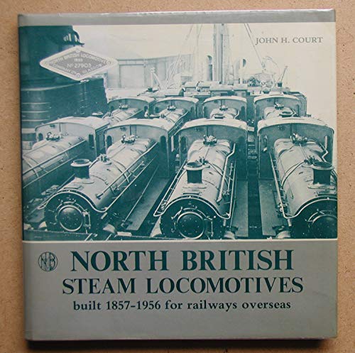 Stock image for North British Steam Locomotives Built 1857-1956 for Railways Overseas for sale by WorldofBooks