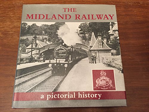 THE MIDLAND RAILWAY A PICTORIAL HISTORY