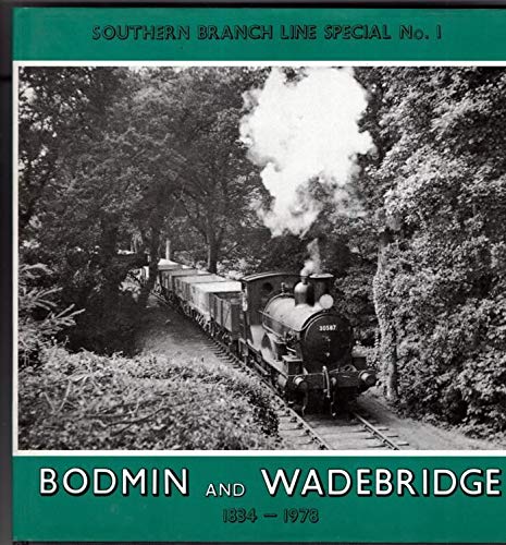 SOUTHERN BRANCH LINE SPECIAL No.1 - BODMIN AND WADEBRIDGE 1834 - 1978