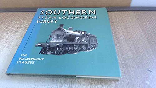 9780851533445: Southern Steam Locomotive Survey: Wainwright Classes (Southern steam series)
