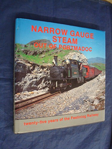 Narrow Gauge Steam Out of Portmadoc-25 years of the Festiniog Railway