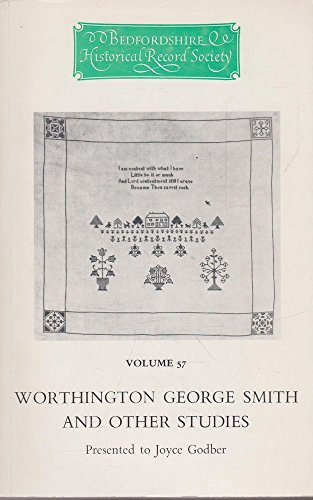 Worthington George Smith and Other Studies (The Publications of the Bedfordshire Historical Record Society) (9780851550381) by Godber, Joyce