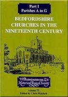 Beispielbild fr Bedfordshire Churches in the Nineteenth Century: Part 1 Parishes A to G: Pt.1 (Publications Bedfordshire Hist Rec Soc) zum Verkauf von WorldofBooks