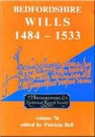 Bedfordshire Wills 1484-1533 (Publications Bedfordshire Hist Rec Soc)