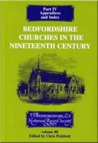 9780851550640: Bedfordshire Churches in the Nineteenth Century: IV: Appendices and Index: Part IV (Publications Bedfordshire Hist Rec Soc)