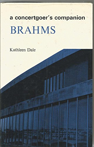 Brahms: A biography with a survey of books, editions & recordings (The Concertgoer's companions) (9780851571010) by Dale, Kathleen