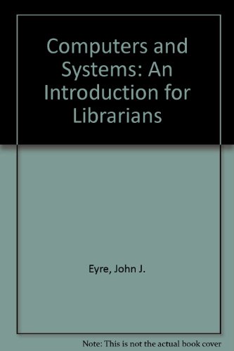 Stock image for Computers & systems: An introduction for librarians, for sale by Irish Booksellers