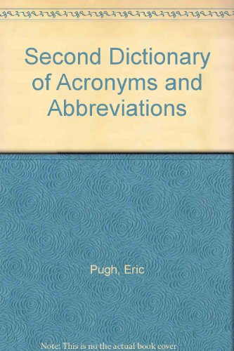 Second dictionary of acronyms & abbreviations: More abbreviations in management, technology and information science (9780851571720) by Pugh, Eric