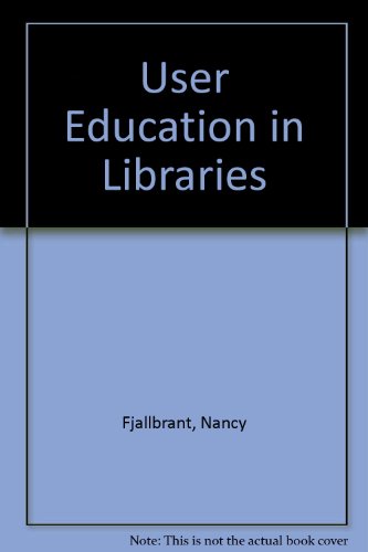 User Education in Libraries (9780851572512) by Nancy Fjallbrant; Malcolm Stevenson; Nancy FjlÌƒlbrant