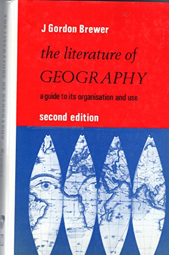 Beispielbild fr THE LITERATURE OF GEOGRAPHY: A Guide to Its Organization and Use zum Verkauf von Archer's Used and Rare Books, Inc.