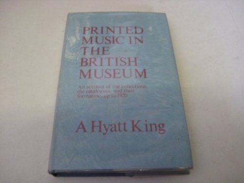 Beispielbild fr Printed Music in the British Museum: An Account of the Collections, the Catalogues and Their Formation up to 1920 zum Verkauf von Stephen White Books