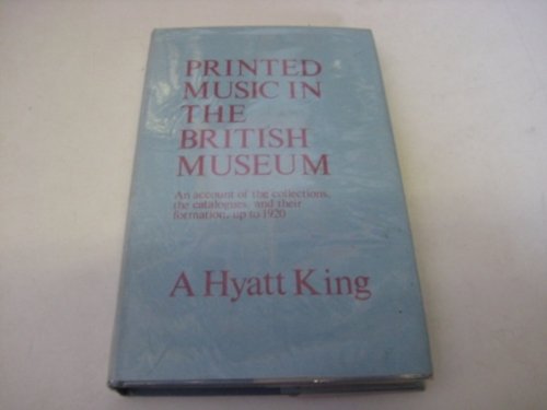 Imagen de archivo de Printed Music in the British Museum: An Account of the Collections, the Catalogues, and Their Formation up to 1920 a la venta por Crossroad Books