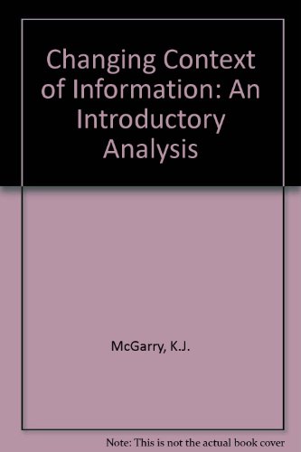 Stock image for Changing Context of Information: An Introductory Analysis McGarry, Kevin J. for sale by CONTINENTAL MEDIA & BEYOND