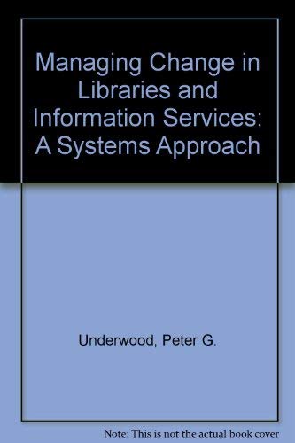 Beispielbild fr Managing Change in Libraries and Information Services: A Systems Approach zum Verkauf von Anybook.com