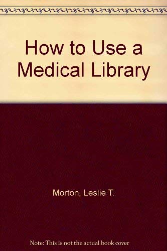 Imagen de archivo de How to Use a Medical Library a la venta por Better World Books Ltd