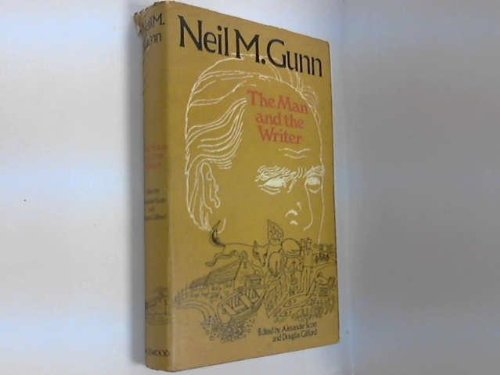 Neil M. Gunn : The Man and the Writer - Gunn, Neil Miller