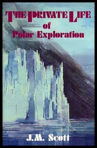 Stock image for The private life of polar exploration for sale by Bluff Books