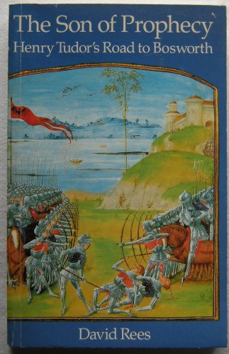 Stock image for The Son of Prophecy: Henry Tudor's Road to Bosworth for sale by J. HOOD, BOOKSELLERS,    ABAA/ILAB