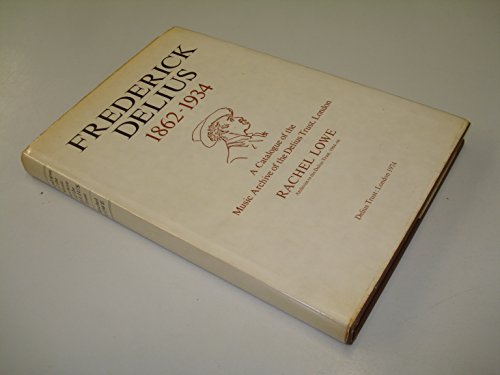 Frederick Delius 1862-1934, a catalogue of the Music Archive of the Delius Trust, London