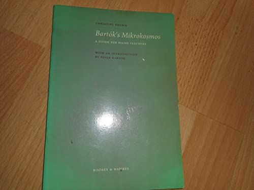 BartoÌk's Mikrokosmos: A guide for piano teachers (9780851620428) by Brown, Christine