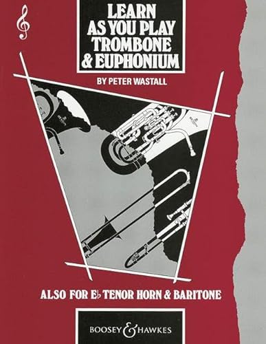 Stock image for PETER WASTALL : LEARN AS YOU PLAY TROMBONE AND EUPHONIUM for sale by GF Books, Inc.