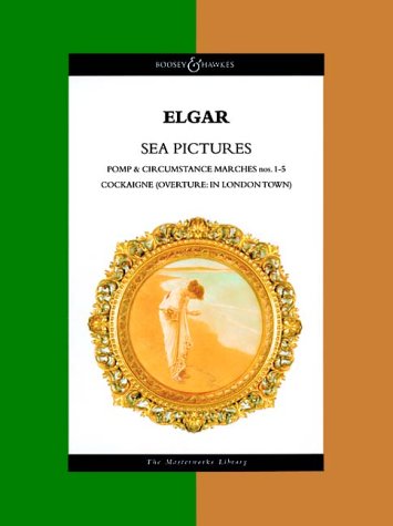 Sea Pictures: "Pomp and Circumstance" Marches 1-5, "Cockaigne" (Boosey & Hawkes Masterworks Library) (9780851622194) by Elgar, Edward
