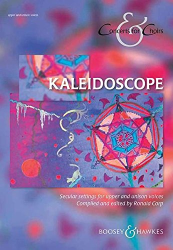 9780851626260: Kaleidoscope: Secular Settings for Upper and Unison Voices - Children's or Female Choir (SSA) and Piano (Concerts for Choirs)