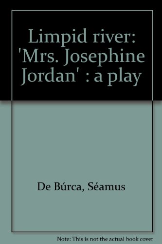 9780851630410: LIMPID RIVER: 'MRS. JOSEPHINE JORDAN' : A PLAY