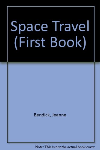 Space Travel (First Book) (9780851660813) by Jeanne Bendick