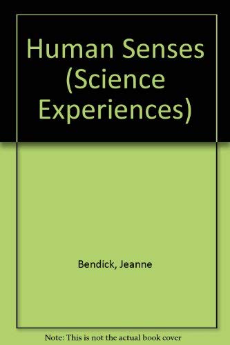 The human senses; (Science experiences) (9780851660950) by Bendick, Jeanne